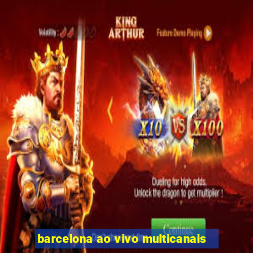 barcelona ao vivo multicanais